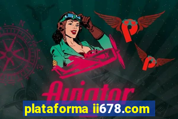 plataforma ii678.com